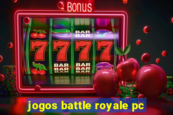 jogos battle royale pc